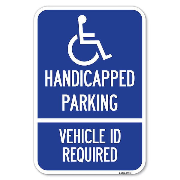 Signmission Handicapped Parking-Vehicle Id Require Heavy-Gauge Aluminum Sign, 12" x 18", A-1218-23912 A-1218-23912 - main